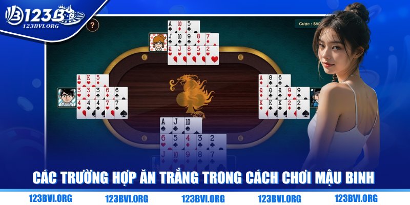 Các trường hợp ăn trắng trong cách chơi Mậu Binh