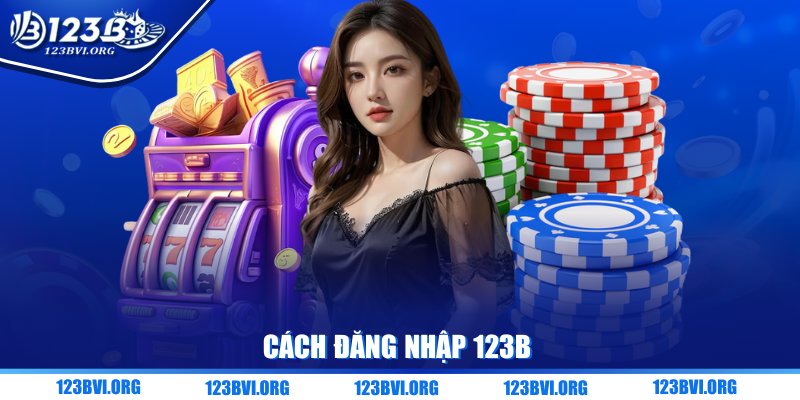 Cách đăng nhập 123B