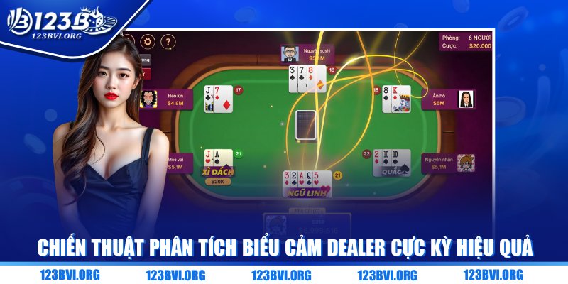 Chiến thuật phân tích biểu cảm dealer cực kỳ hiệu quả