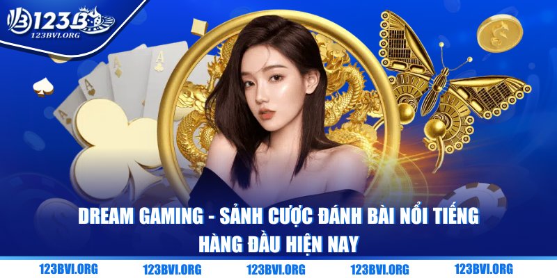 Dream Gaming - Sảnh cược đánh bài nổi tiếng hàng đầu hiện nay