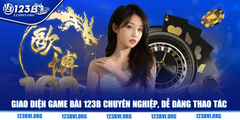 Giao diện game bài 123B chuyên nghiệp, dễ dàng thao tác