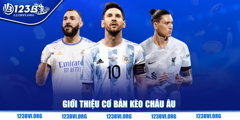 Giới thiệu cơ bản kèo châu Âu