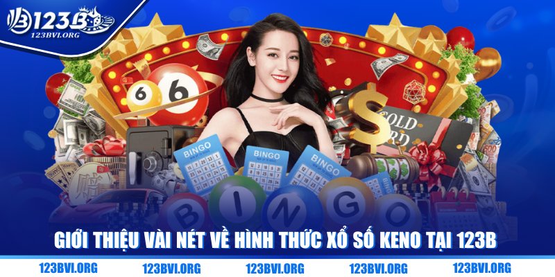 Giới thiệu vài nét về hình thức xổ số Keno tại 123B
