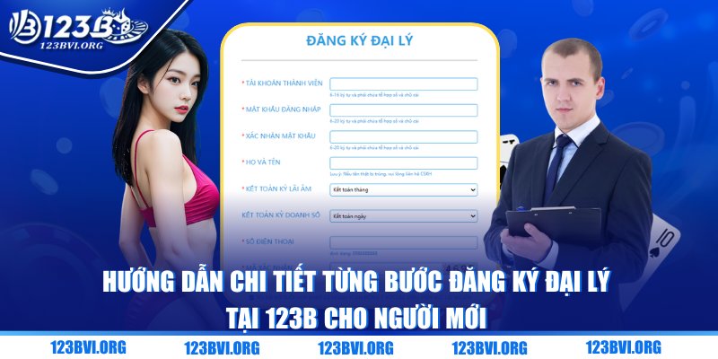 Hướng dẫn chi tiết từng bước đăng ký đại lý tại 123B cho người mới