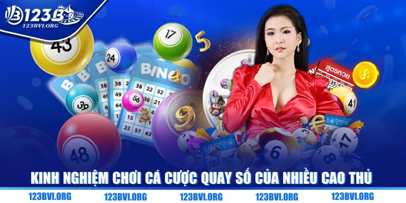 Kinh nghiệm chơi cá cược quay số của nhiều cao thủ
