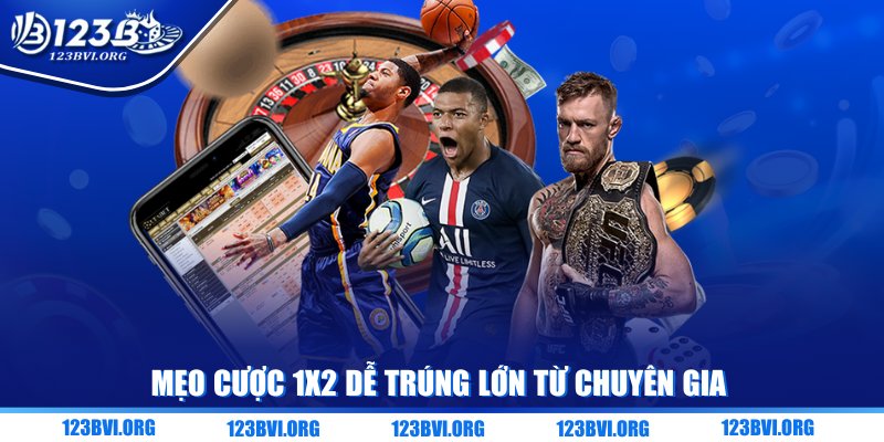 Mẹo cược 1x2 dễ trúng lớn từ chuyên gia