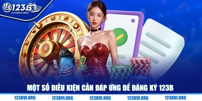 Một số điều kiện cần đáp ứng để đăng ký 123B