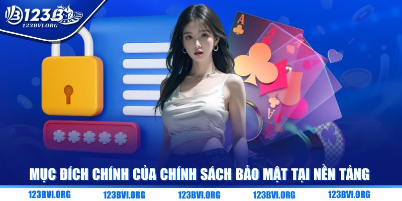 Mục đích chính của chính sách bảo mật tại nền tảng