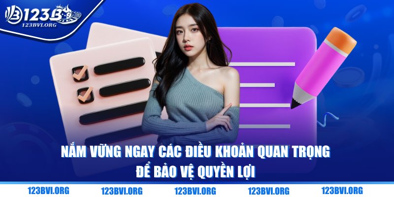 Nắm vững ngay các điều khoản quan trọng để bảo vệ quyền lợi