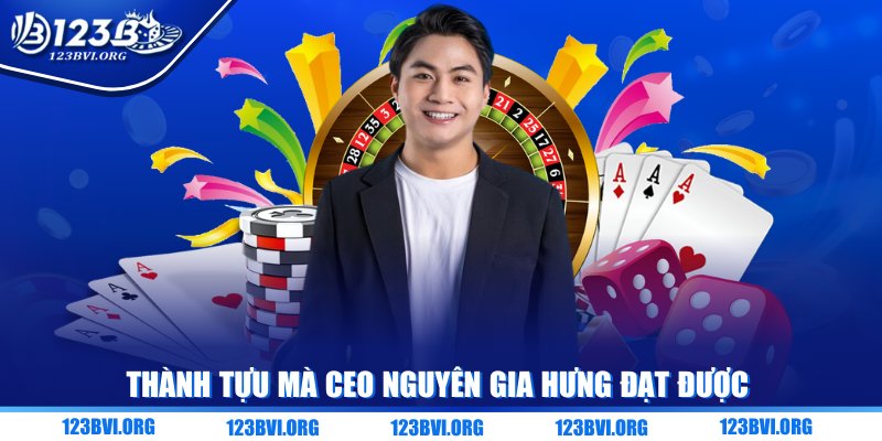 Thành tựu mà CEO Nguyên Gia Hưng đạt được