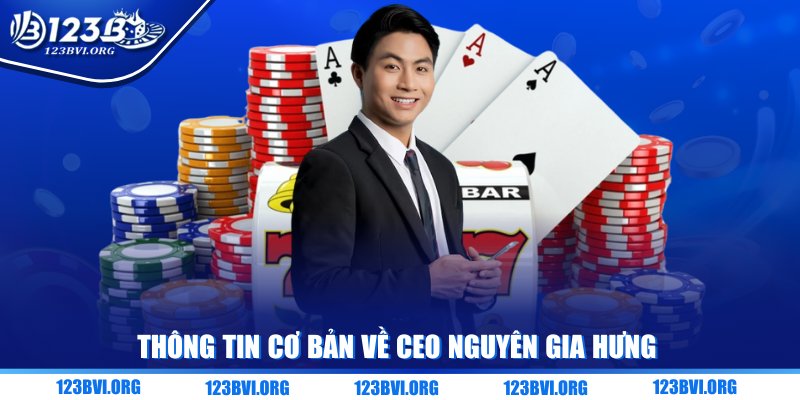 Thông tin cơ bản về CEO Nguyên Gia Hưng