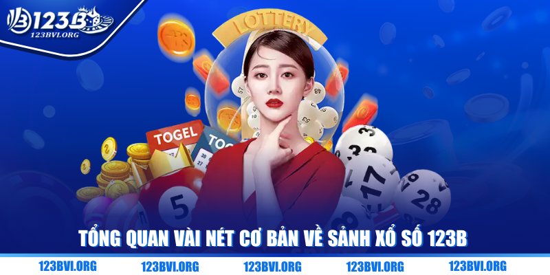 Tổng quan vài nét cơ bản về sảnh xổ số 123B