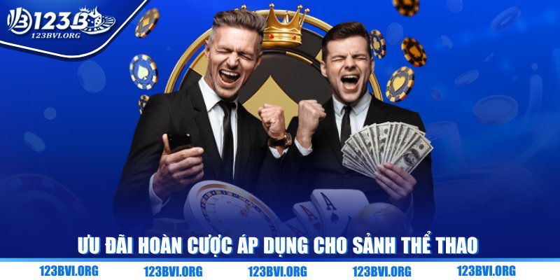 Ưu đãi hoàn cược áp dụng cho sảnh Thể thao
