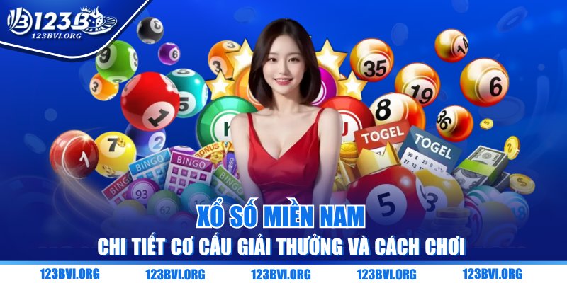 Xổ Số Miền Nam - Chi Tiết Cơ Cấu Giải Thưởng Và Cách Chơi