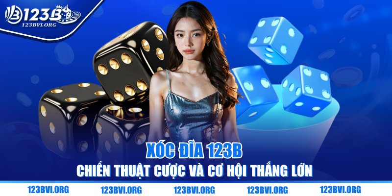 Xóc đĩa 123B - Chiến Thuật Cược Và Cơ Hội Thắng Lớn